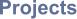 Projects